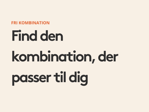 Fri kombination  Find den kombination, der passer til dig